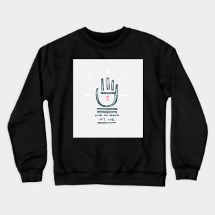 Dont be afraid, it´s Me Crewneck Sweatshirt